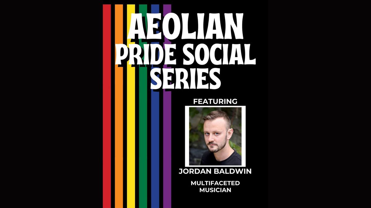 Aeolian Pride Social Series - Jordan Baldwin