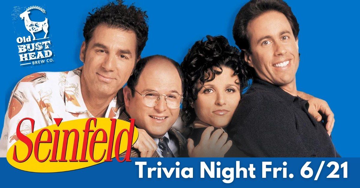 Seinfeld Trivia Night at Old Bust Head Brewing Company