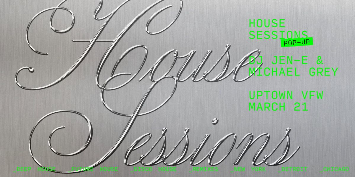 House Sessions Pop-Up feat. Michael Grey & DJ JEN-E!!!