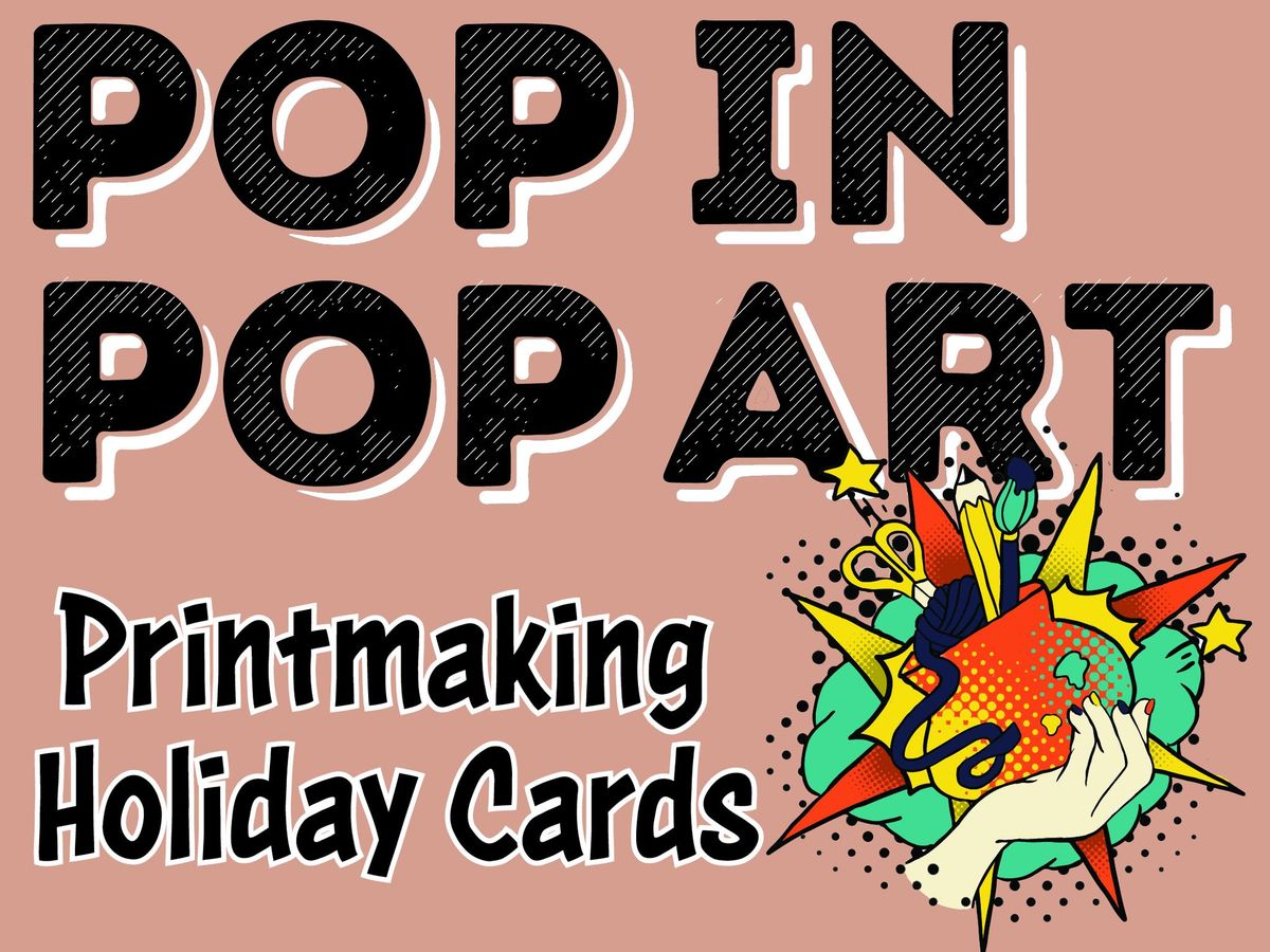 Pop In Pop Art - Holiday Cards (Printmaking)