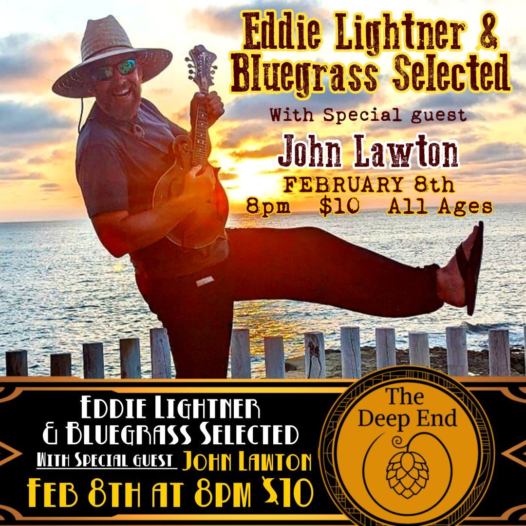 Eddie Lightner and Bluegrass Selected with special guest John Lawton at The Deep End