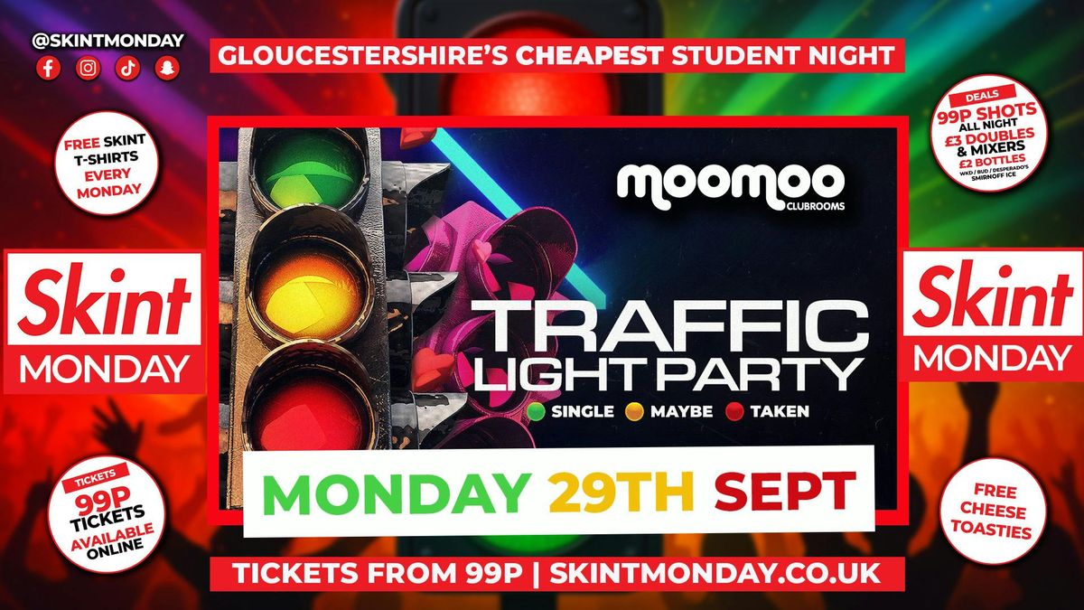 \ud83d\udea6SKINT TRAFFIC LIGHT PARTY\ud83d\udea6 Gloucestershire's Cheapest Student Night! \ud83d\udcaf Drinks and Tickets from 99p! \ud83d\ude32