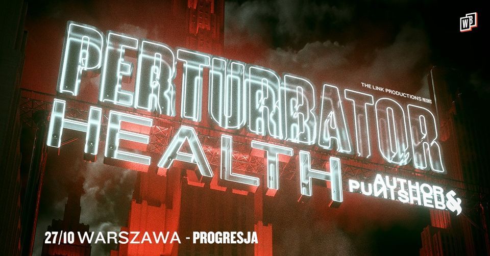 PERTURBATOR + HEALTH, AUTHOR & PUNISHER \/ 27.10.22 \/ Progresja, Warszawa