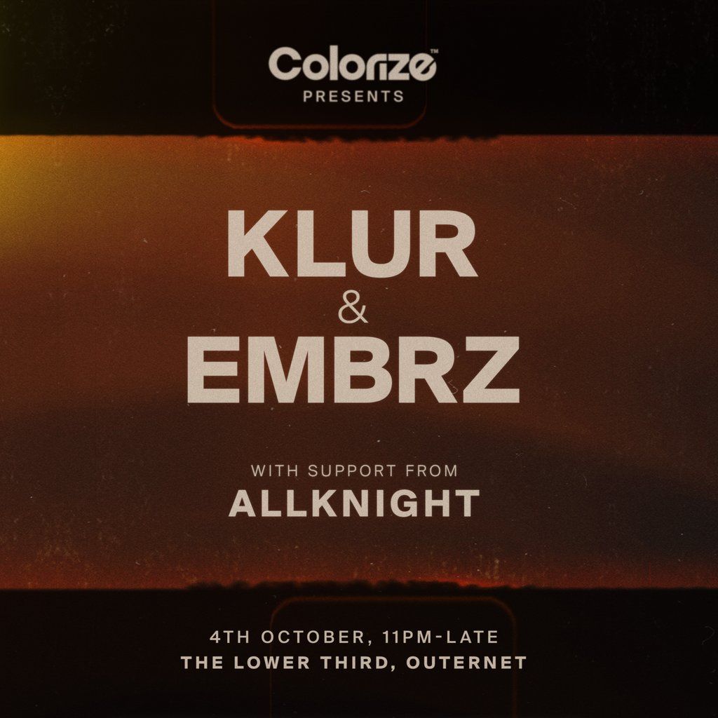 Colorize London Presents: Klur, EMBRZ and ALLKNIGHT