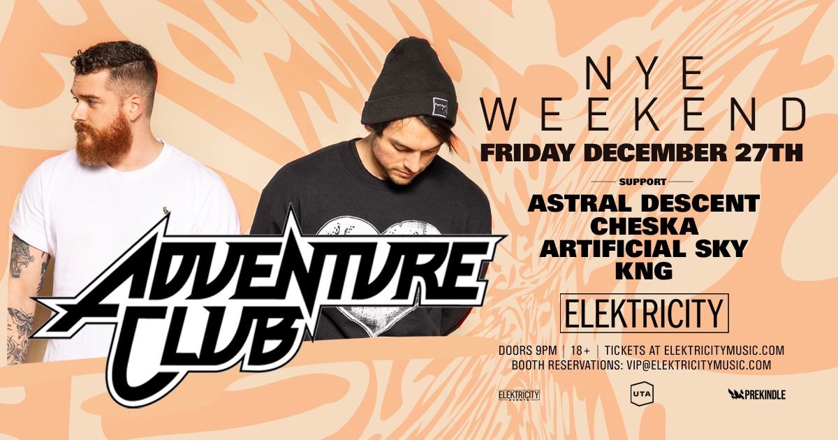 NYE WEEKEND w\/ ADVENTURE CLUB: Elektricity