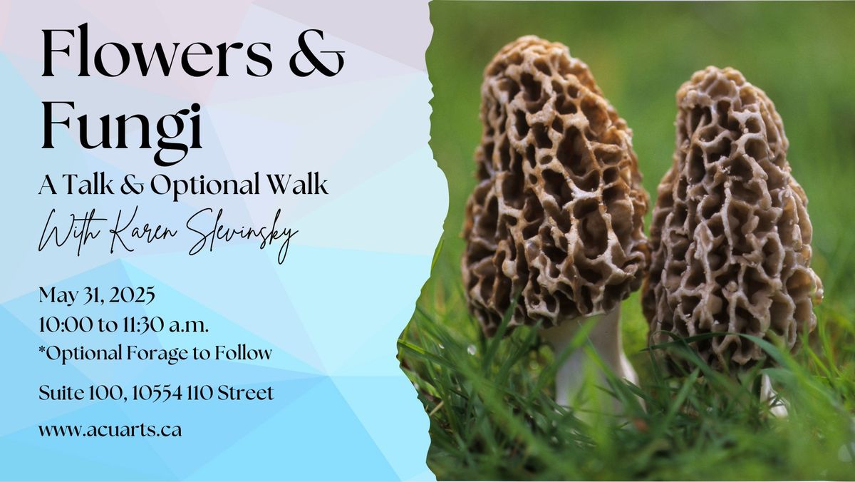 Flowers and Fungi: A Talk and Walk with Karen Slevinsky An ACUA Workshop