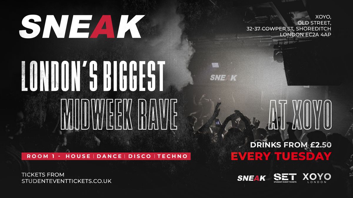  SNEAK Tuesday Rave @ XOYO (\u00a33.50 DRINKS) \/\/ 15th October