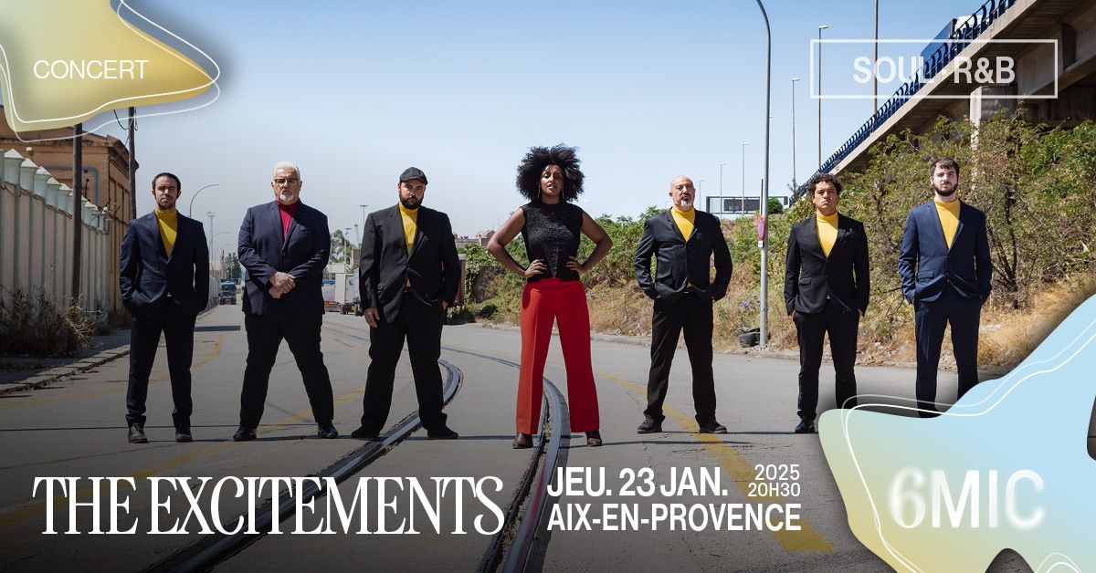 THE EXCITEMENTS | 6MIC - Aix-en-Provence