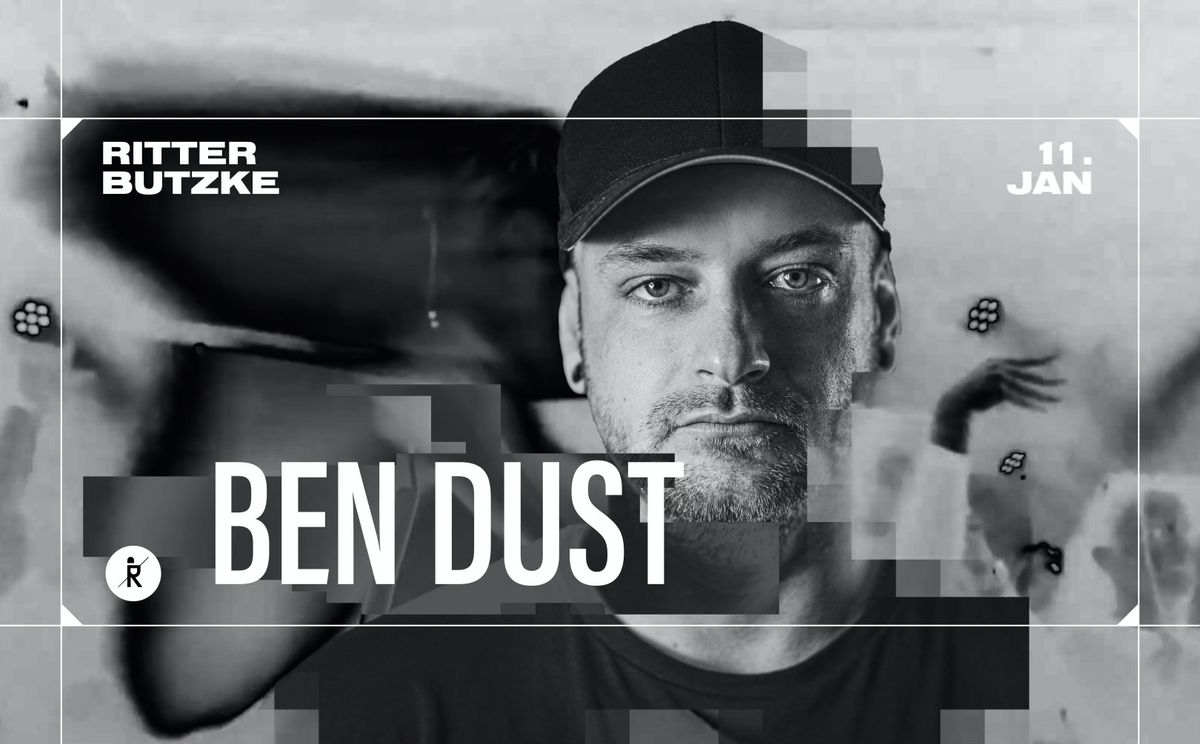 Ben Dust @ Ritter Butzke