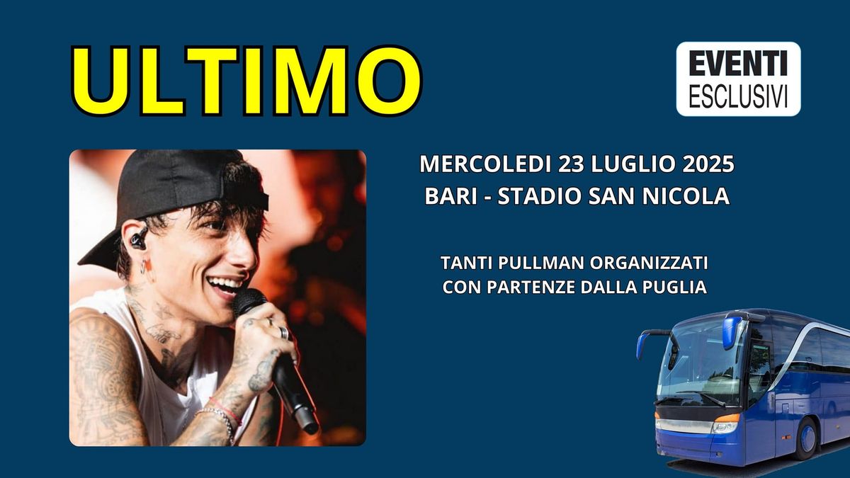 Ultimo in Concerto "Mercoled\u00ec 23 Luglio 2025" Bari - Pullman Organizzati 