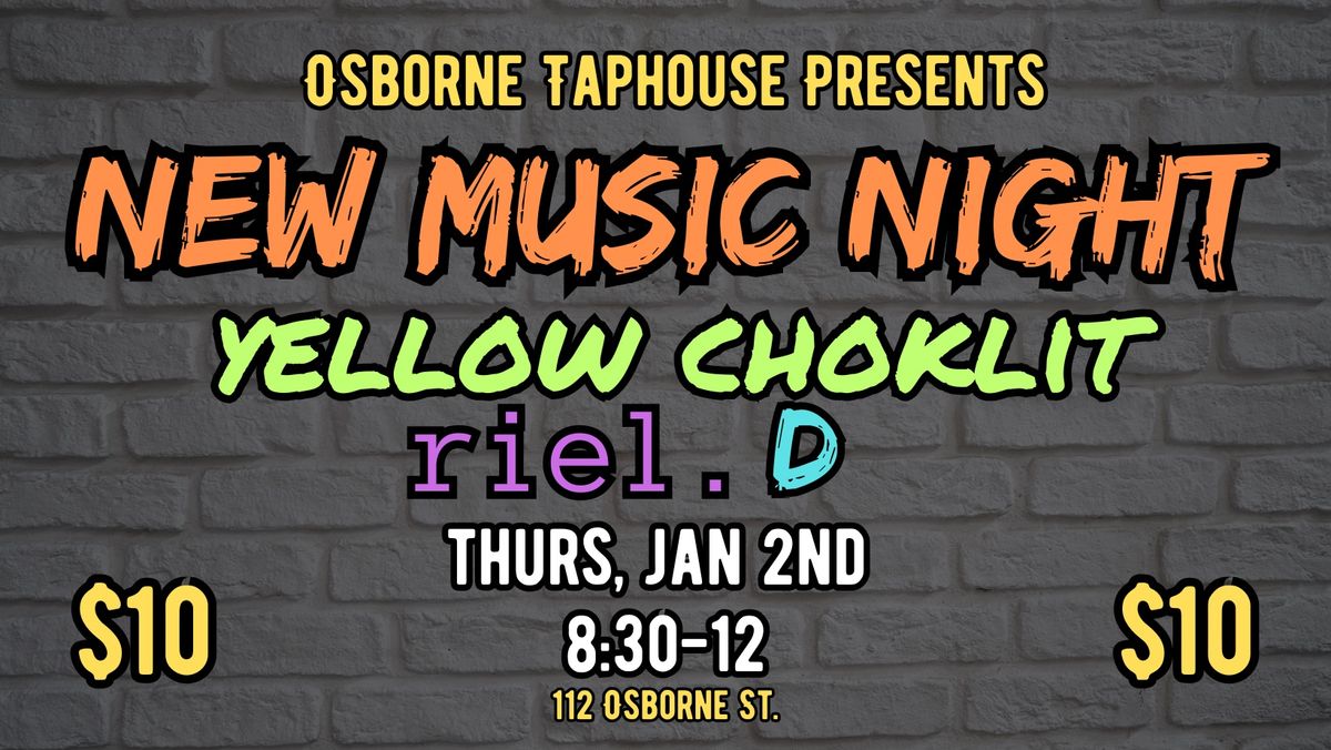 riel., Yellow Choklit and D Live at Osborne Taphouse!