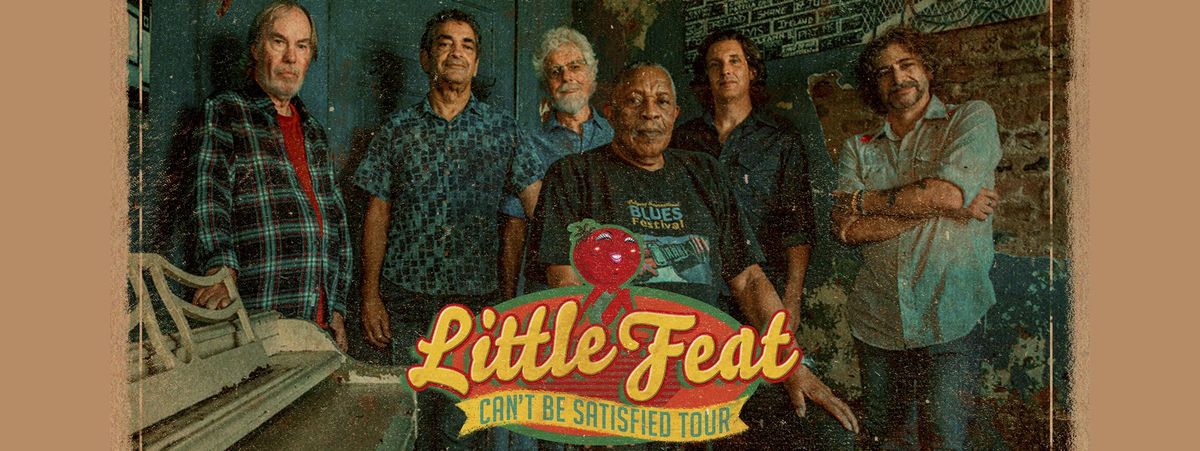 Little Feat: Can\u2019t Be Satisfied Tour with Special Guests Rob Ickes & Trey Hensley