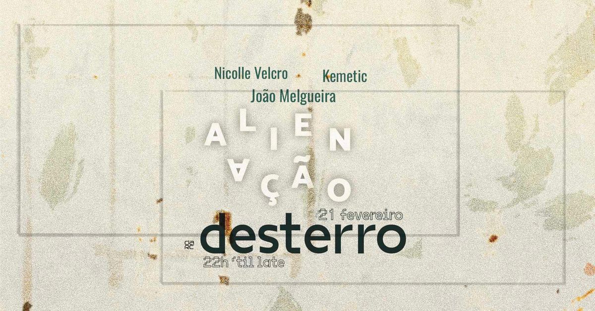 Aliena\u00e7\u00e3o - Desterro #21 with Kemetic, Nicolle Velcro & Jo\u00e3o Melgueira