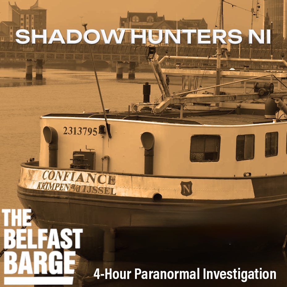 Belfast Barge 4 Hour Paranormal Investigation: Shadowhunters NI