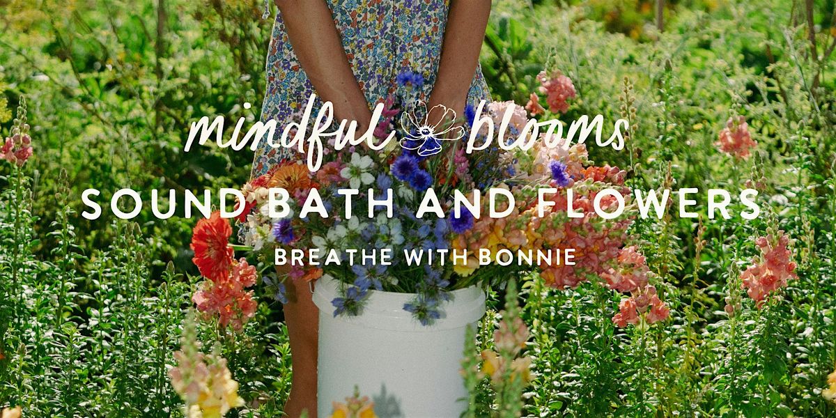 Sound Bath with Bonnie + U-Pick Flowers