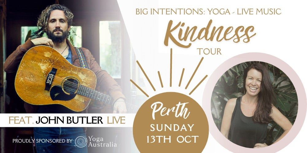 Big Intentions: Yoga-Live Music KINDNESS Tour (PERTH) feat. JOHN BUTLER