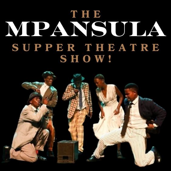 The Mpansula Supper Theatre Show!