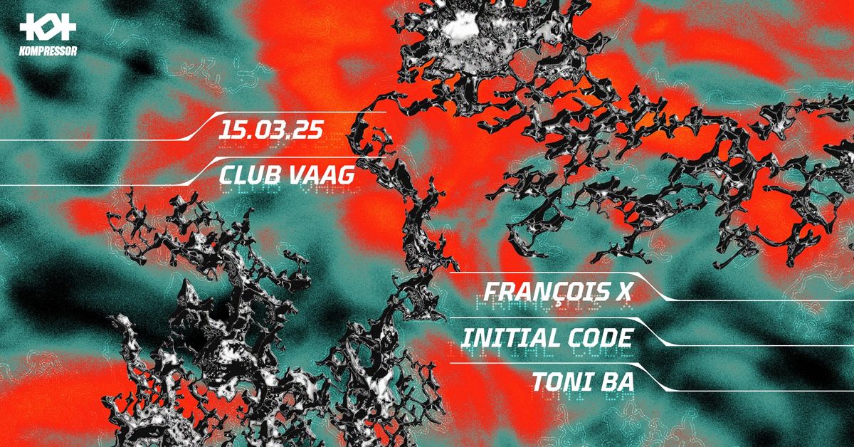 KOMPRESSOR @ClubVaag W\/ Fran\u00e7ois X, TONI BA & Initial Code