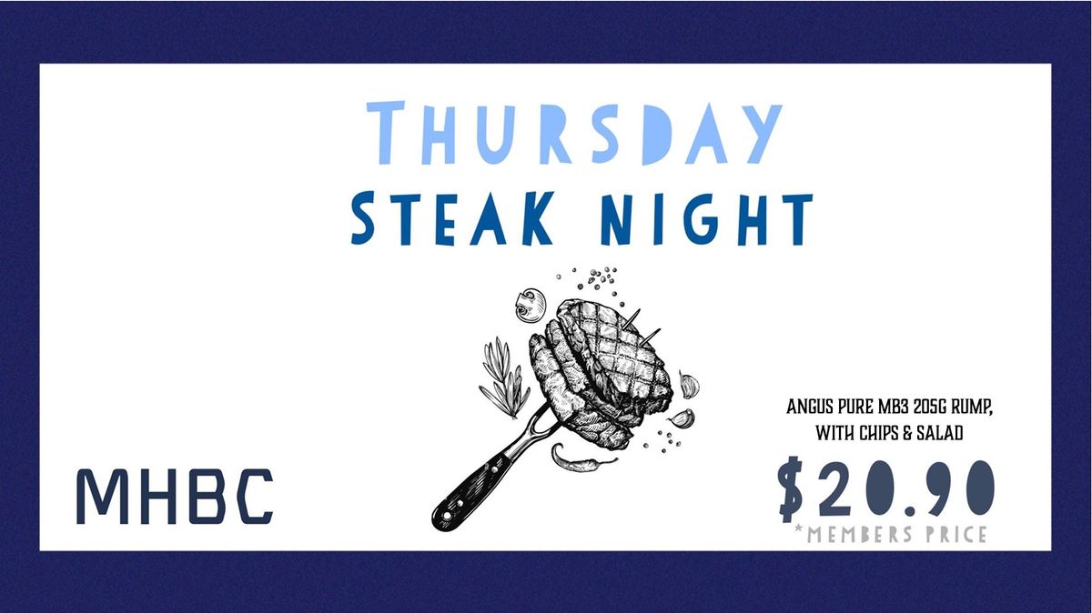 THURSDAY NIGHT IS STEAK NIGHT AT MHBC!