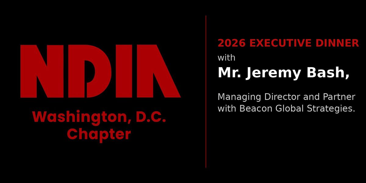 NDIA DC Chapter BoD Exec Dinner w\/Mr. Jeremy Bash, Beacon Global Strategies