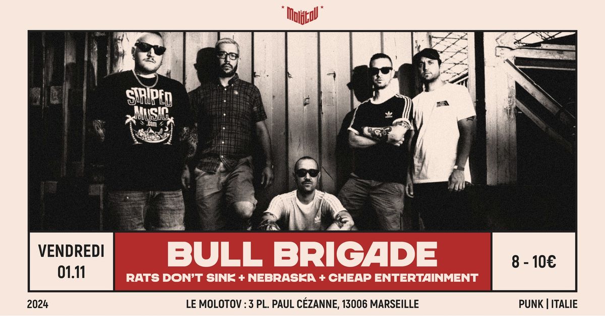 BULL BRIGADE [Punk - IT] + RATS DON'T SINK + NEBRASKA + CHEAP ENTERTAINMENT \u2022 Le Molotov, Marseille