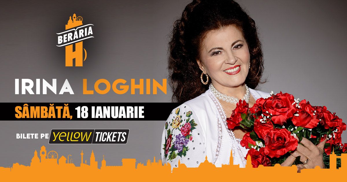 Concert Irina Loghin | Bucure\u0219ti - Ber\u0103ria H