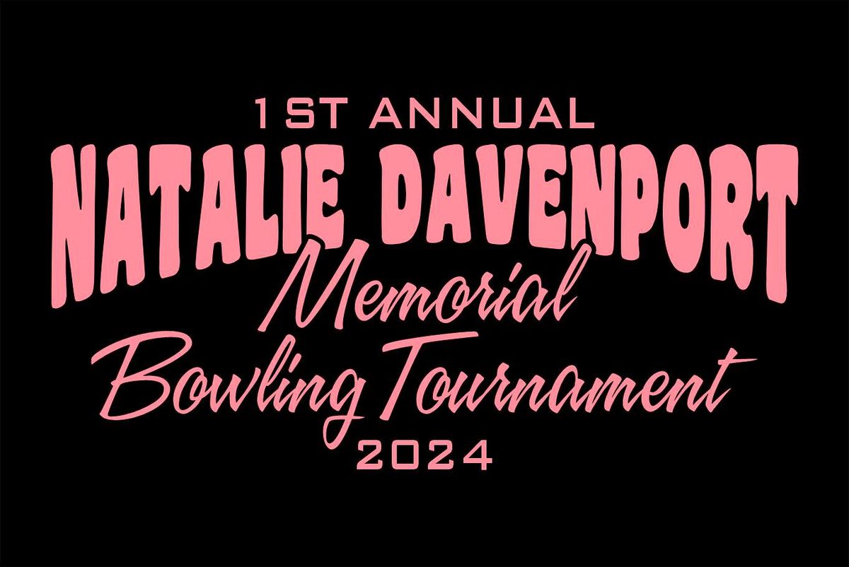 First Annual Natalie Davenport Memorial Bowling Tournament