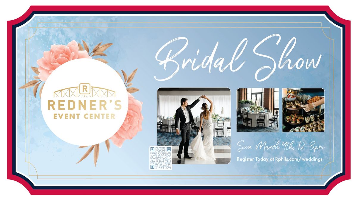 BRIDAL SHOW at the Redner's Event Center