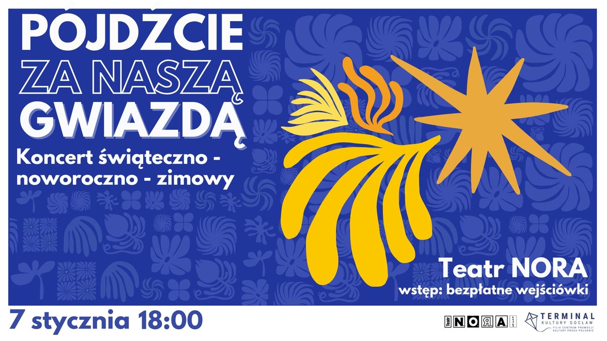 P\u00d3JD\u0179CIE ZA NASZ\u0104 GWIAZD\u0104: Koncert \u015bwi\u0105teczno-noworoczno-zimowy Teatru NORA