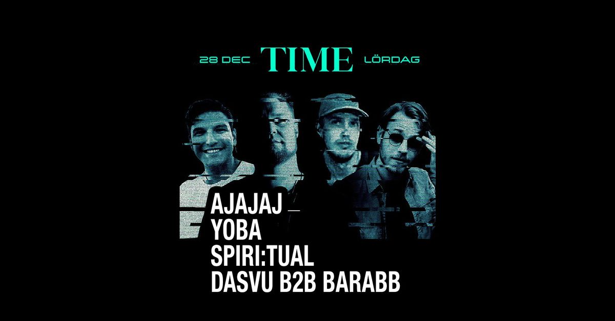 Time Presents AjAjAj | Yoba | Spiri:tual | Dasvu B2B Barabb 