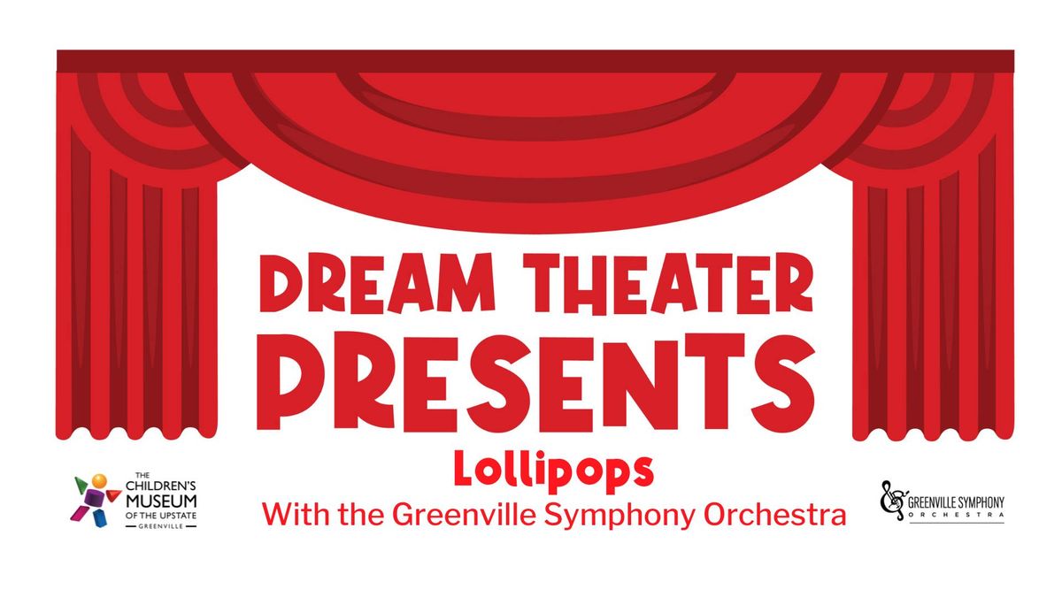 Dream Theater Presents: Lollipops with the Greenville Symphony Orchestra