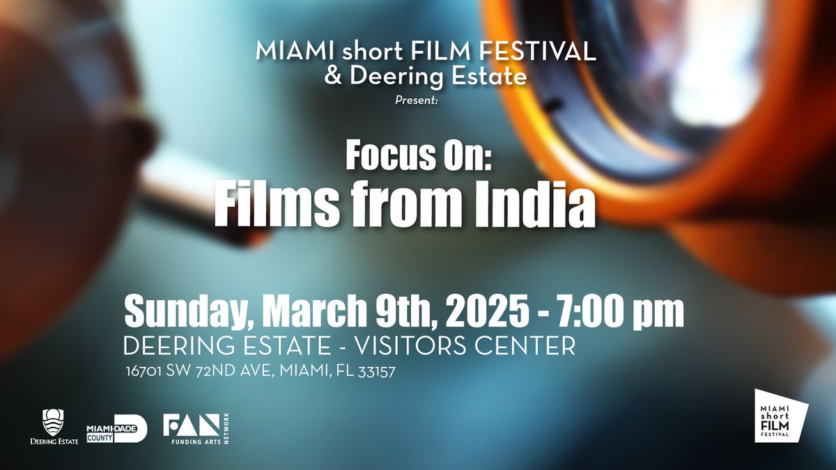 MIAMI short FILM FESTIVAL - Focus On: Films from India - March 9, 2025, 7 PM at Deering Estate