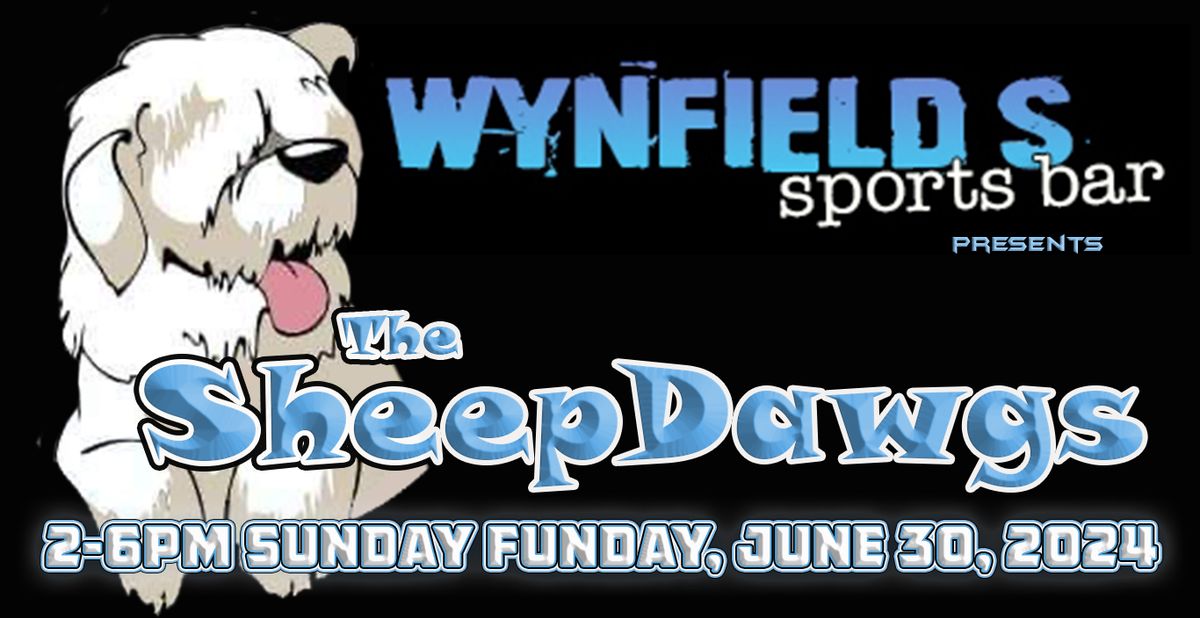 The SheepDawgs LIVE! @ Wynfield's Sports Bar - SUNDAY FUNDAY, June 30, 2024