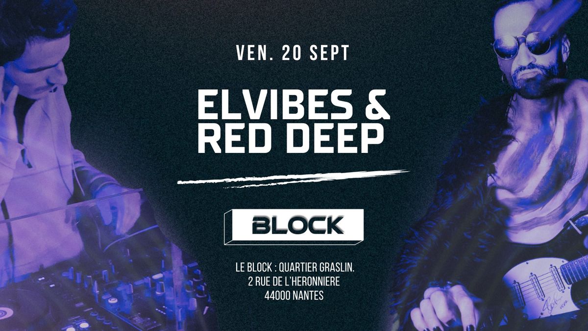 ? ELVIBES & RED DEEP @ Le Block - Nantes ?