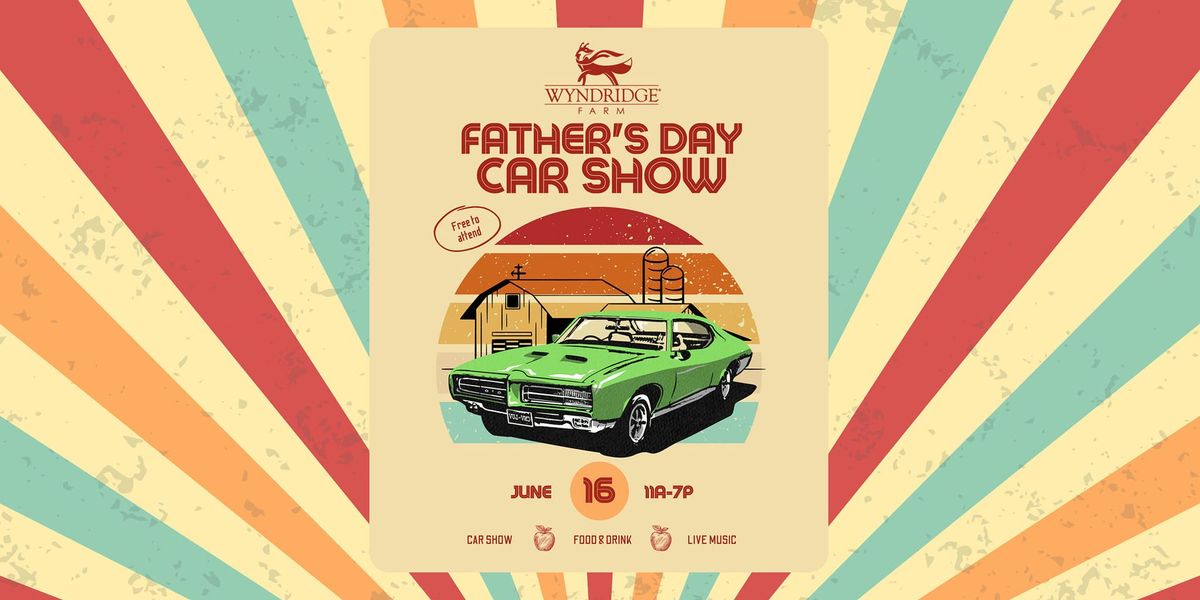 Wyndridge Farm's 3rd Annual Father's Day Car Show & Festival 