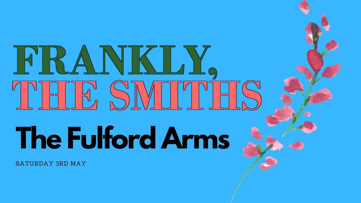 Frankly, The Smiths , The Fulford Arms York. Saturday 3rd May. 