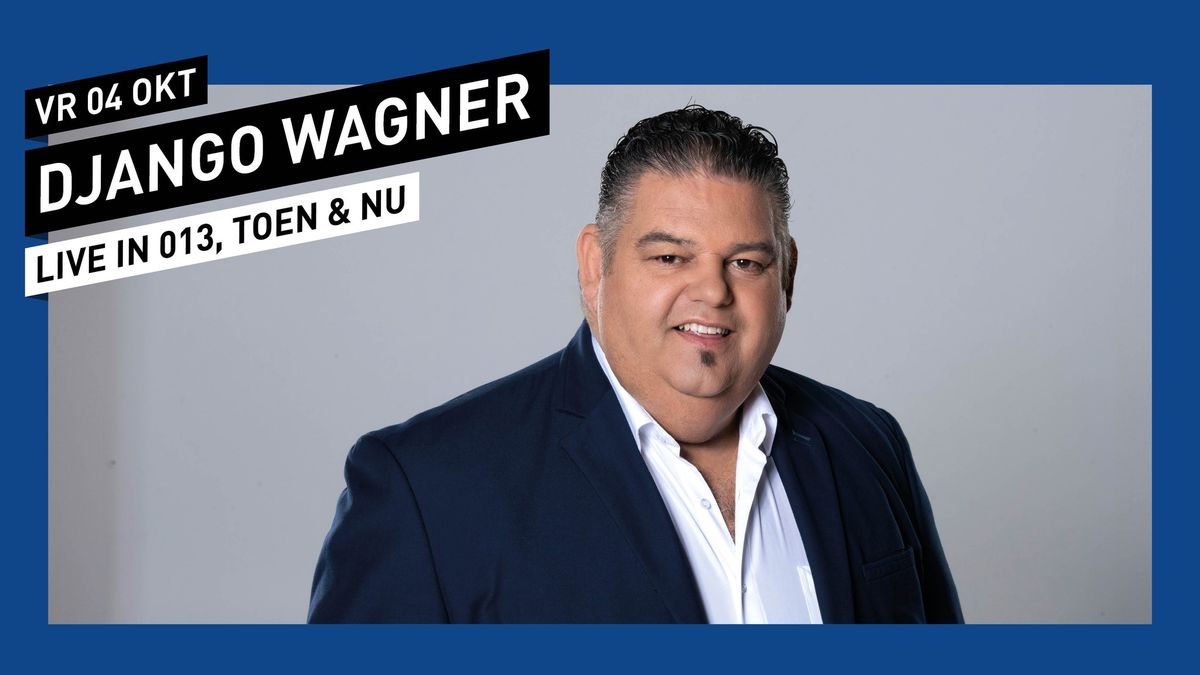 Django Wagner (uitverkocht) \/\/ 013 Tilburg