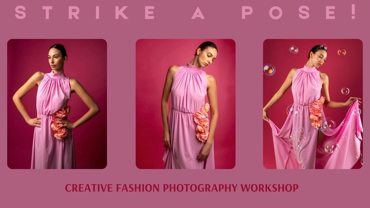 STRIKE A POSE! CREATIVE FASHION PHOTOGRAPHY WORKSHOP