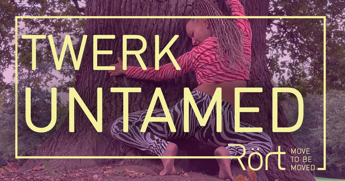 Twerk UNTAMED - at R\u00f6rt