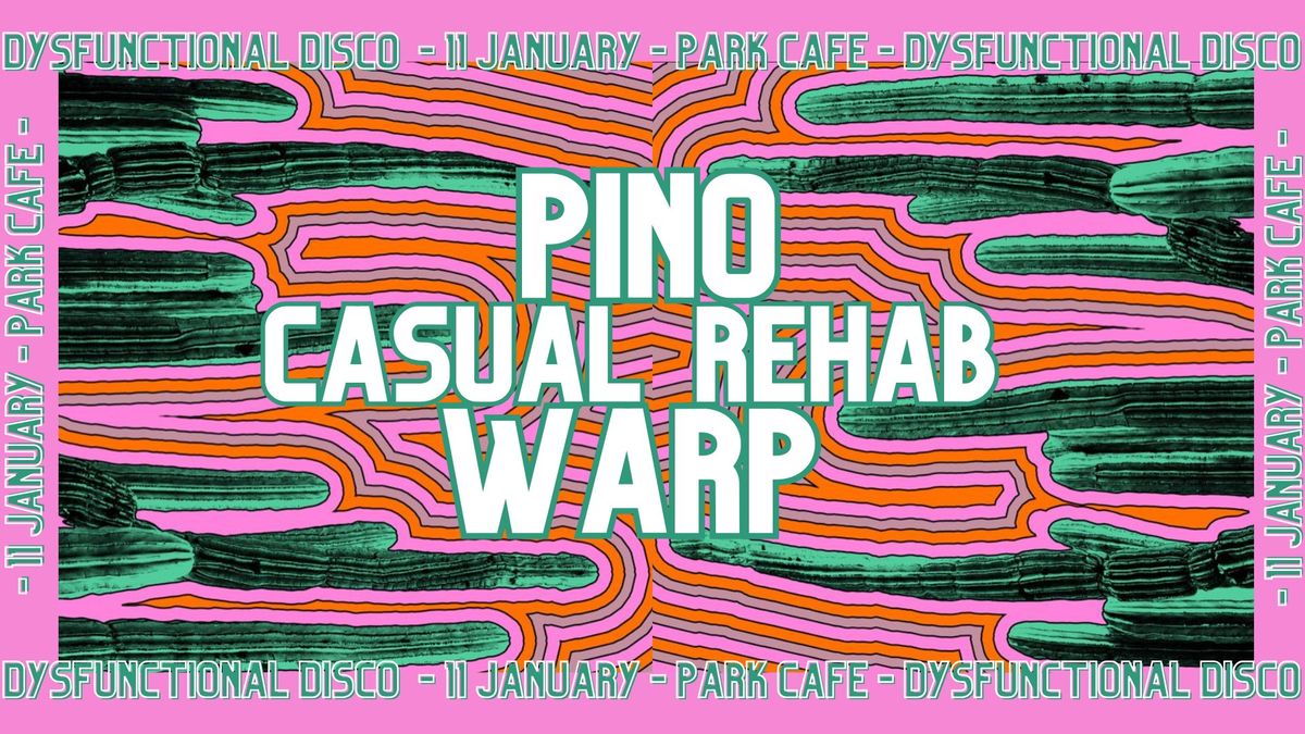 Dysfunctional Disco - Pino + Warp =  Casual Rehab 