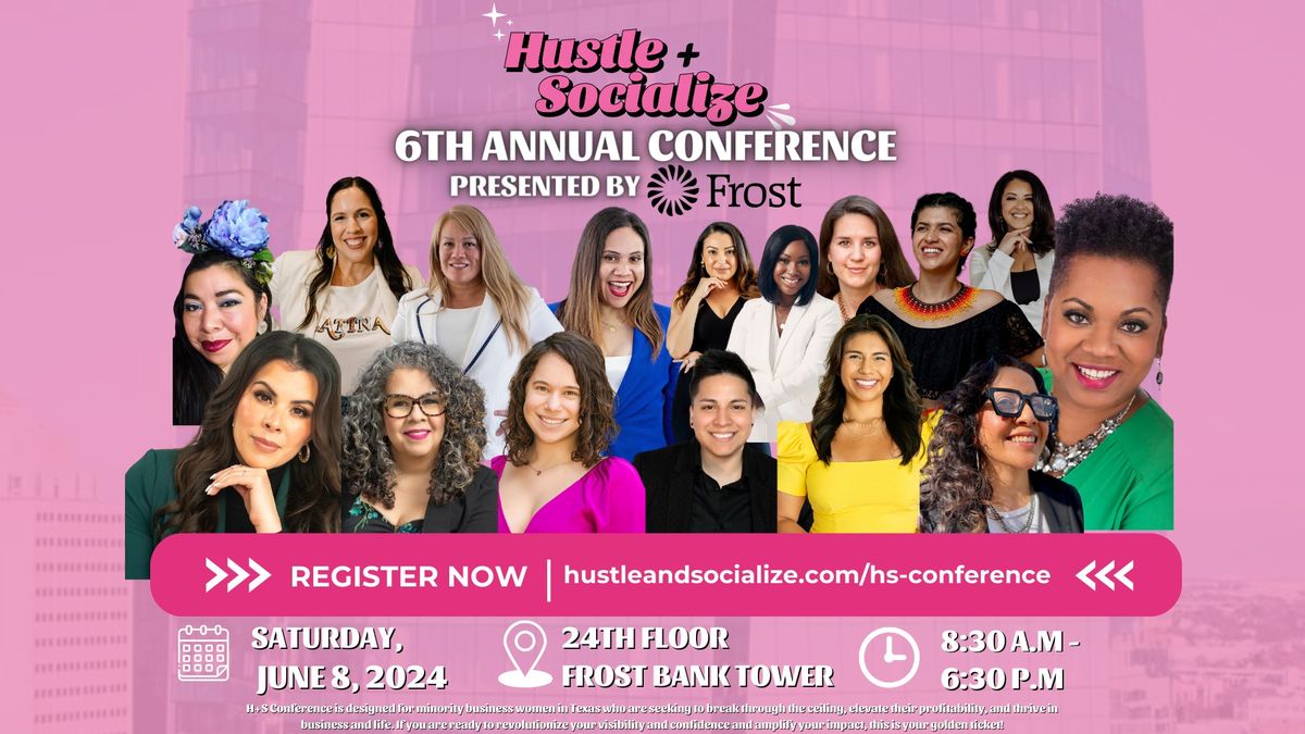 6th Annual Hustle + Socialize Conference Presented By Frost Bank
