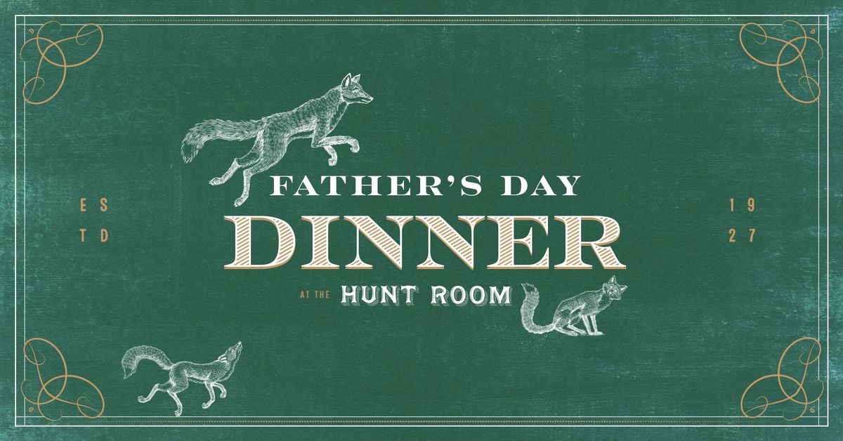 Father's Day Dinner at the Hunt Room