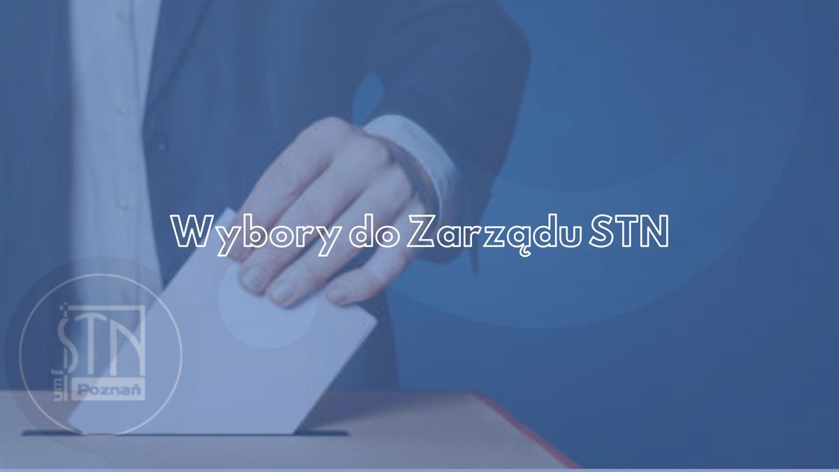 Wybory do Zarz\u0105du Studenckiego Towarzystwa Naukowego \u2016 Walne Zgromadzenie Delegat\u00f3w STN