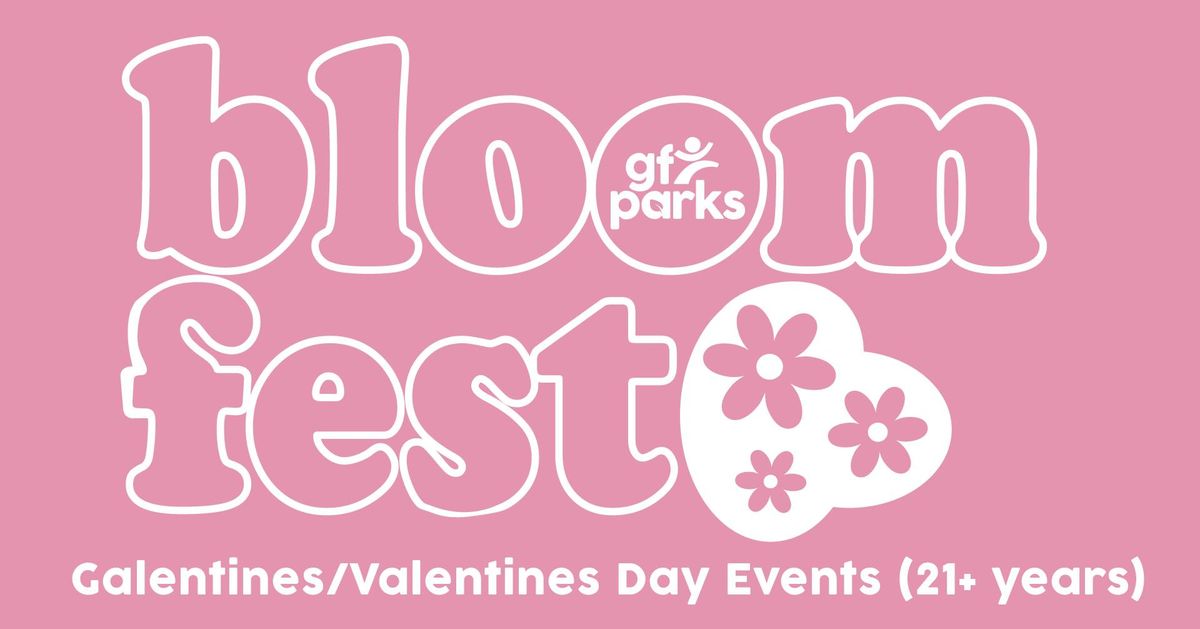 Bloomfest Galentines\/Valentines Day Events 