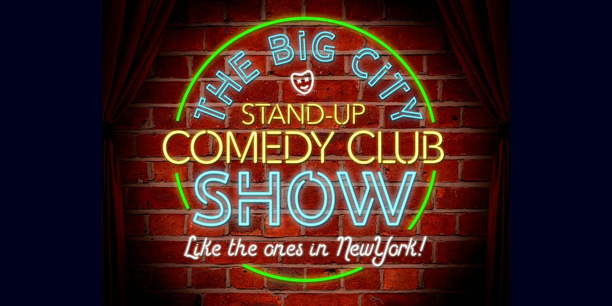 The Big City Stand-up Comedy Club Show (Like the Ones in New York)