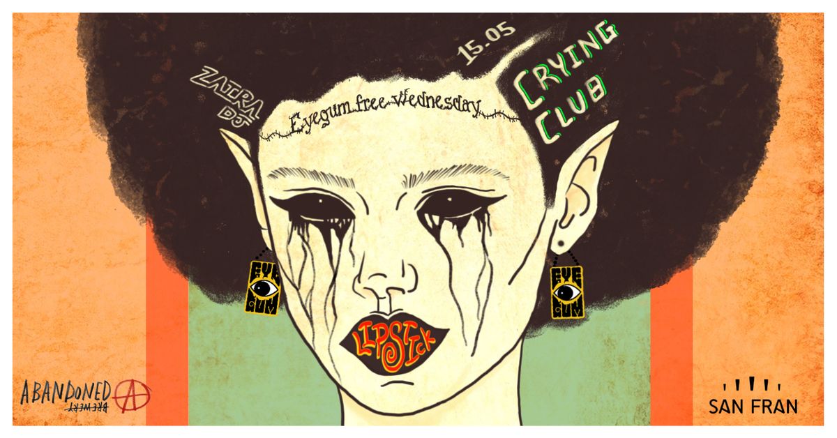 Eyegum (free) Wednesdays: Crying Club & Lipstick + Zaira DJ