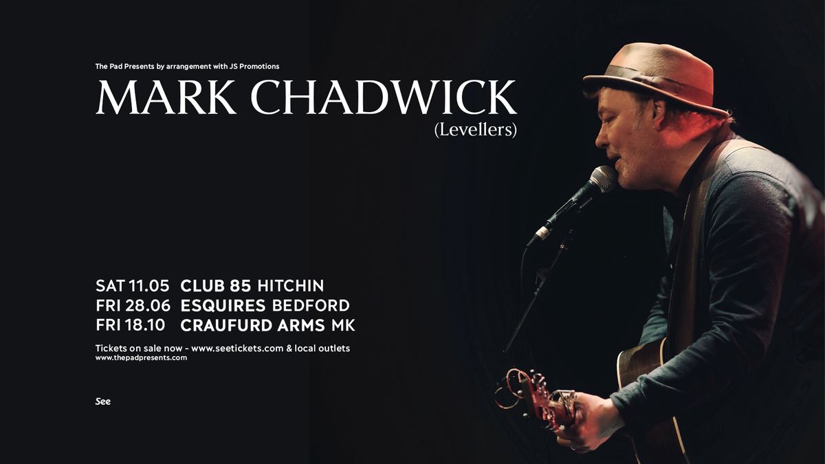 Mark Chadwick (Levellers) + B-Sydes - Friday 18th October, The Craufurd Arms,Milton Keynes 