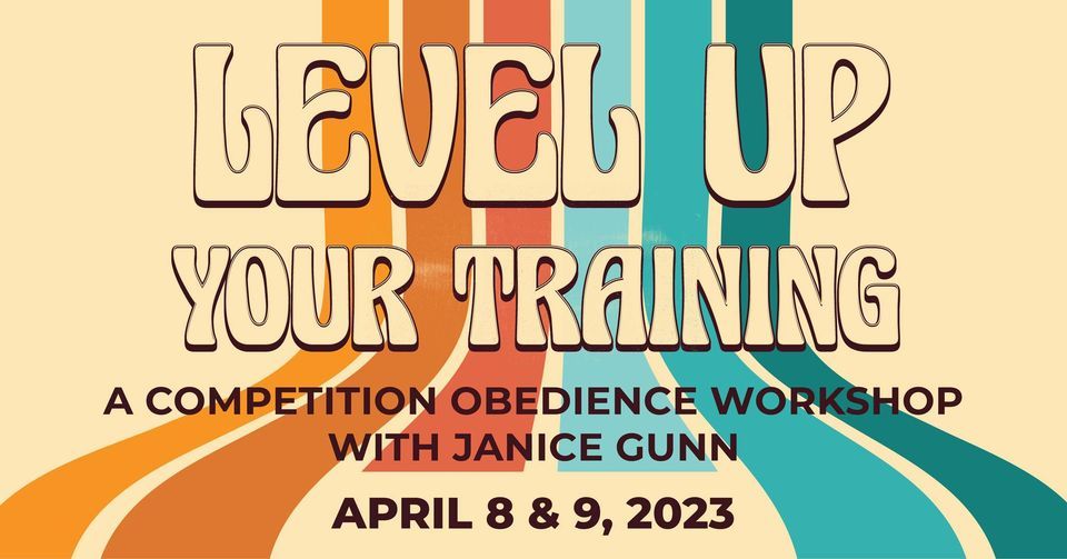 LEVEL UP YOUR TRAINING A Competition Obedience With Janice