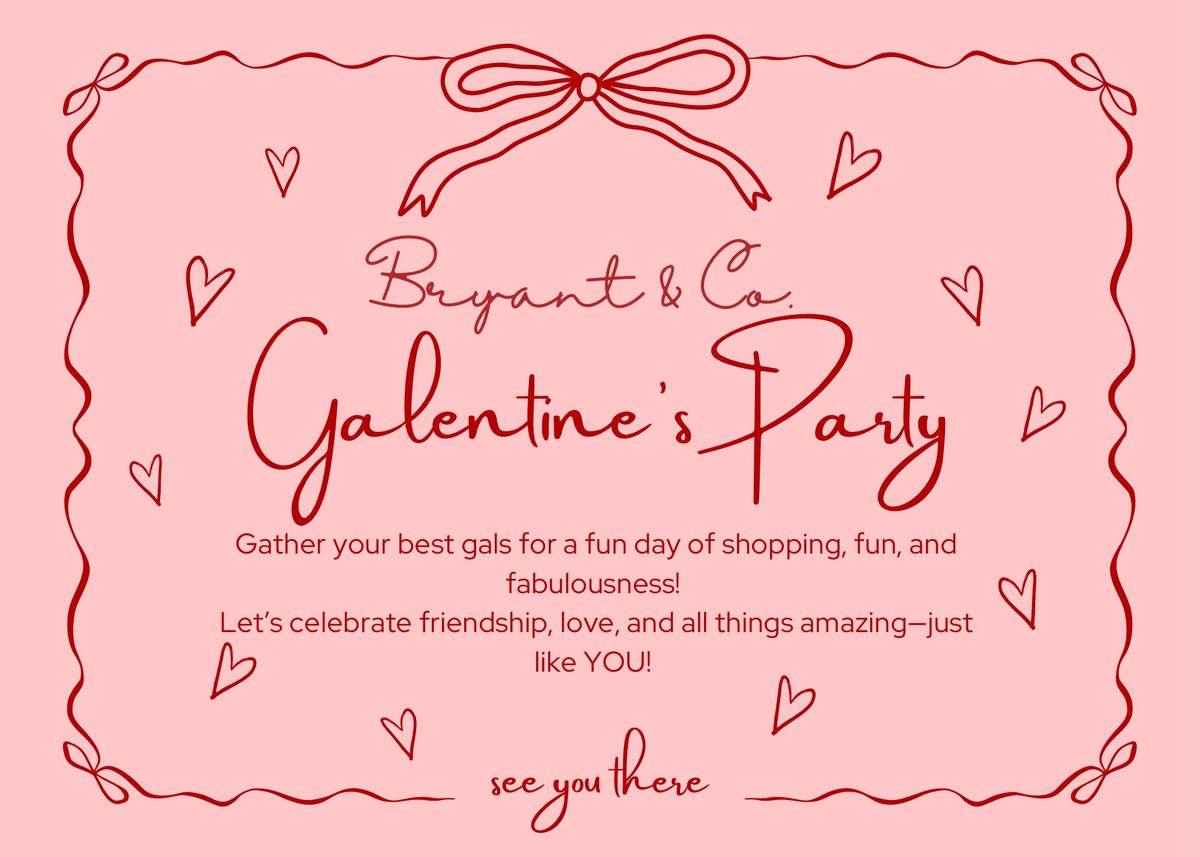 GALENTINES @ Bryant & Co. \ud83d\udc96