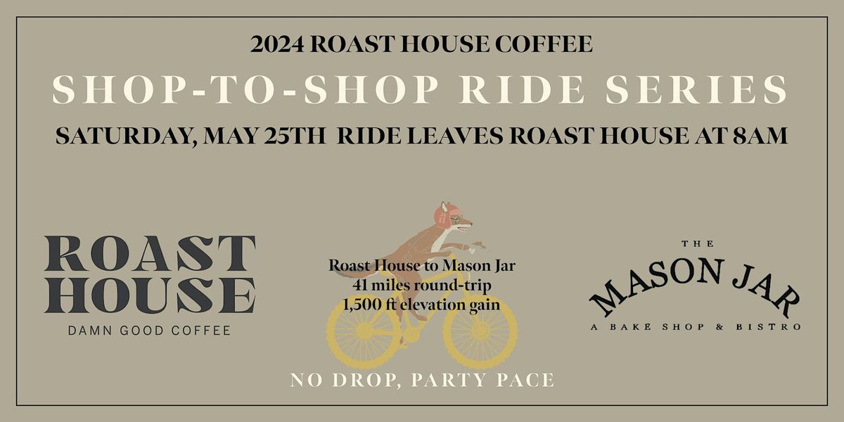 Shop-To-Shop Ride Series: Roast House to Mason Jar